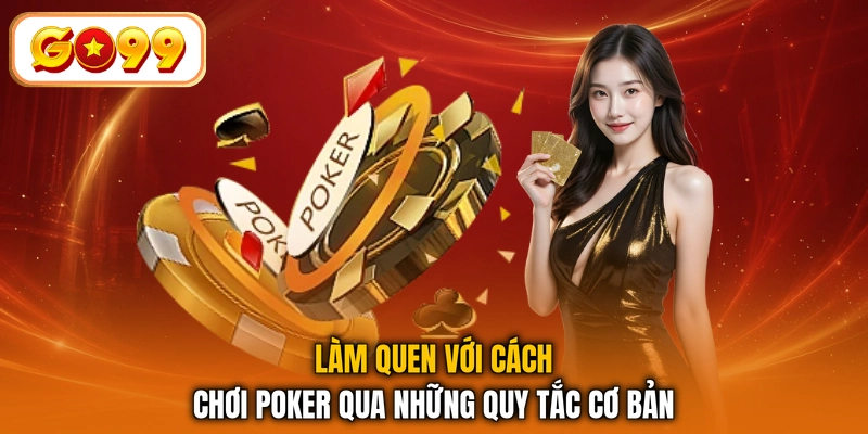 Làm quen với cách chơi Poker qua những quy tắc cơ bản